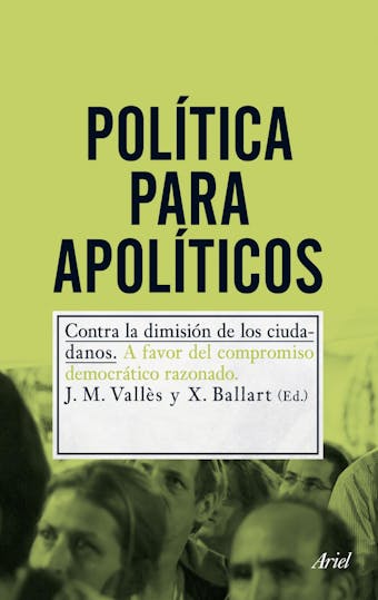 Política para apolíticos: Contra la dimisión de los ciudadanos - Xavier Ballart Hernández, Josep Mª Vallès