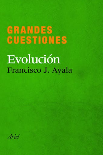 Grandes cuestiones. Evolución - Francisco J. Ayala