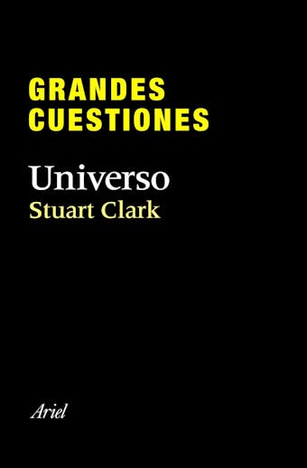 Grandes cuestiones. Universo - Stuart Clark