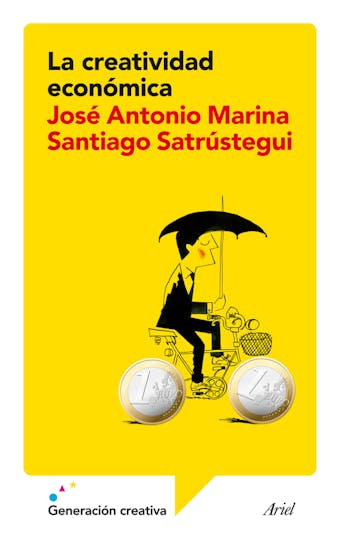 La creatividad económica - José Antonio Marina, Santiago Satrústegui