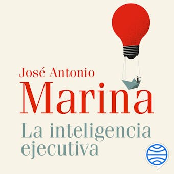 La inteligencia ejecutiva - José Antonio Marina