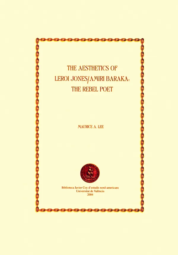 The Aesthetics of LeRoi Jones / Amiri Baraka: The Rebel Poet