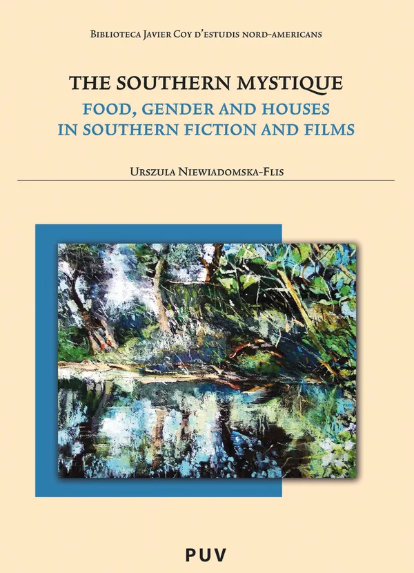 The Southern Mystique : Food, Gender and Houses in Southern Fiction and Films