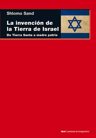 La invención de la tierra de Israel: De Tierra Santa a madre patria - undefined