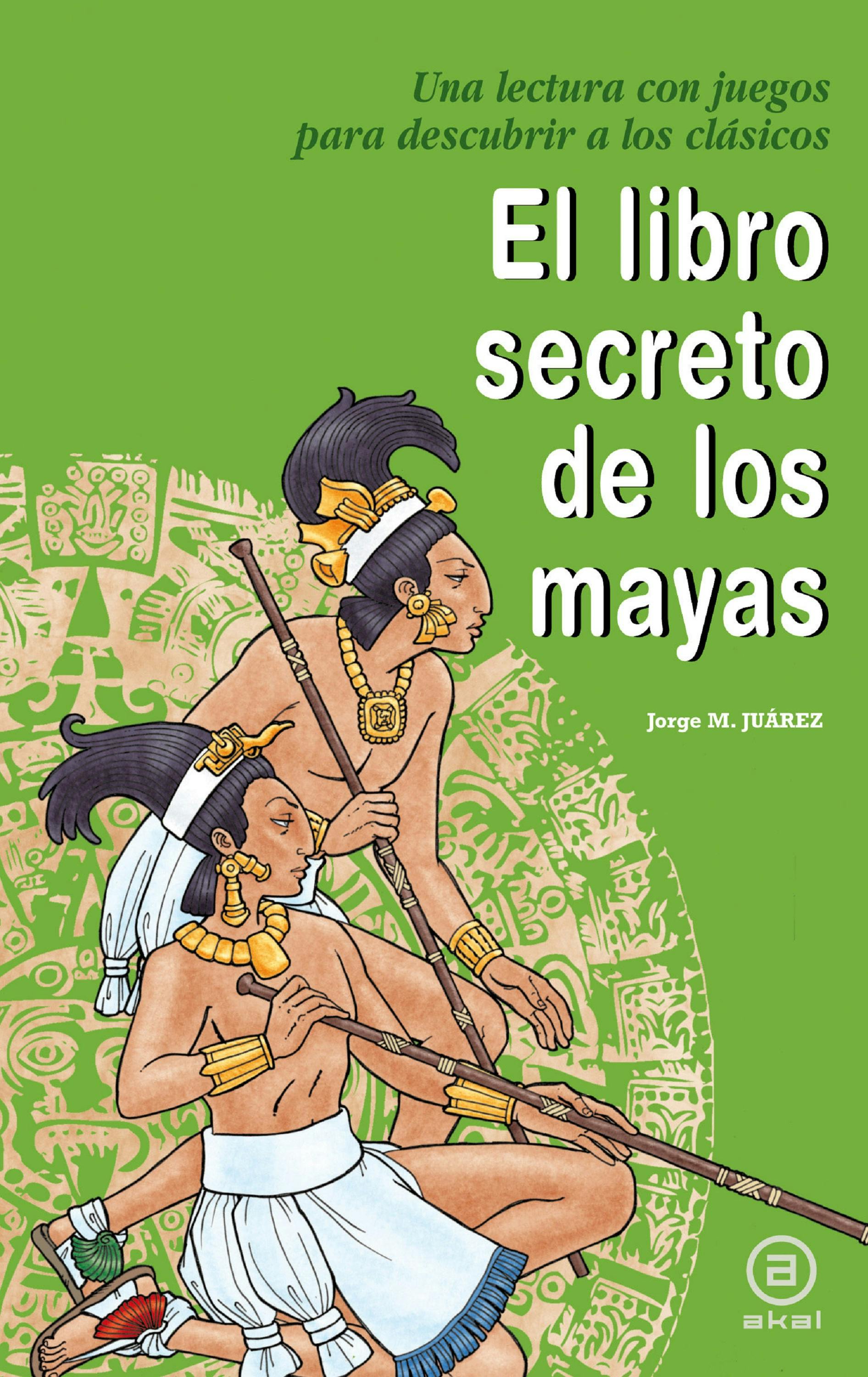 El Libro Secreto De Los Mayas | E-bok | Jorge Martínez Juárez | Nextory