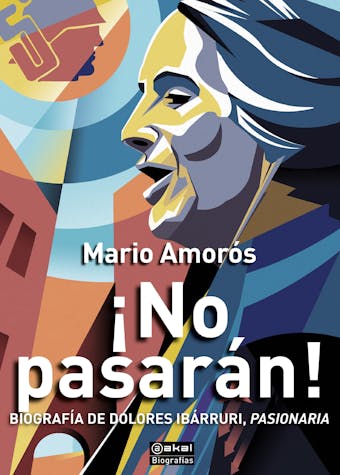 ¡No pasarán!: Biografía de Dolores Ibárruri, Pasionaria - Mario Amorós