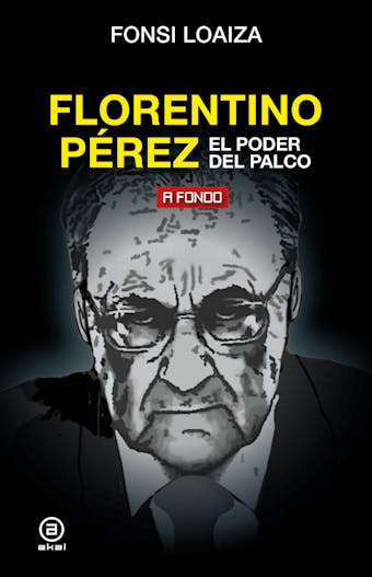 Florentino Pérez, el poder del palco - Fonsi Loaiza
