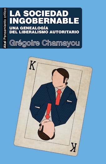 La sociedad ingobernable: Una genealogía del liberalismo autoritario - Grégoire Chamayou