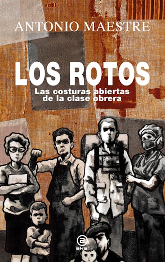 Los rotos: Las costuras abiertas de la clase obrera - Antonio Maestre