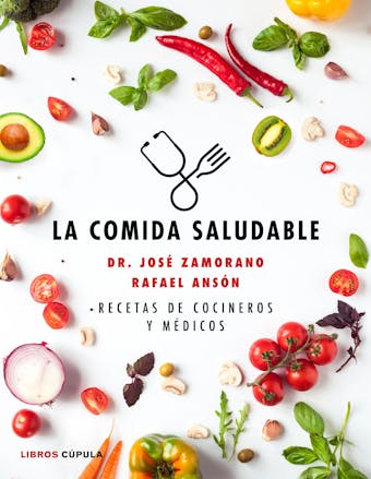 La comida saludable: Recetas de cocineros y médicos | E-book | Rafael Ansón  | Nextory