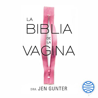 La biblia de la vagina: La vulva y la vagina: una guía de salud femenina para separar la leyenda de la medicina - undefined