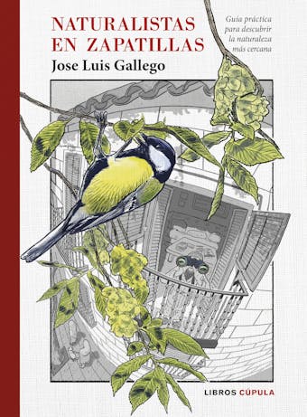 Naturalistas en zapatillas: Guía práctica para descubrir la naturaleza más cercana - Jose Luis Gallego