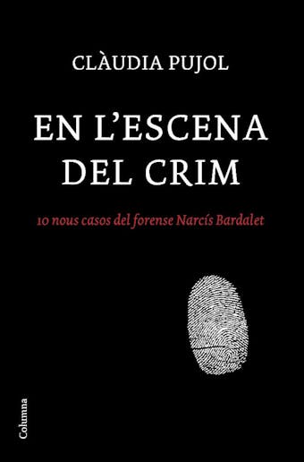 En l'escena del crim: 10 nous casos del forense Narcís Bardalet - undefined
