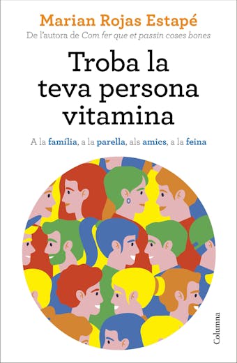 Troba la teva persona vitamina: A la família, a la parella, als amics, a la feina - Marian Rojas Estapé