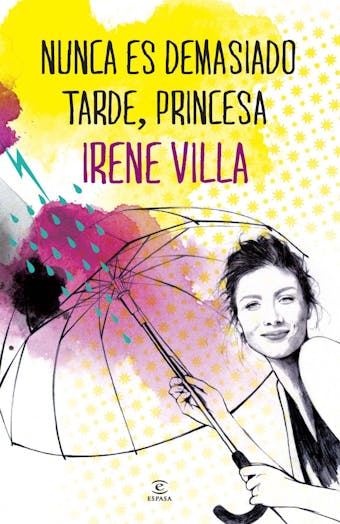 Nunca es demasiado tarde, princesa - Irene Villa