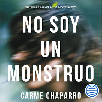 No soy un monstruo: Premio primavera de novela 2017