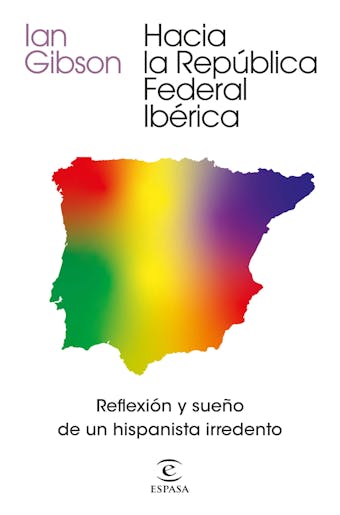 Hacia la República Federal Ibérica: Reflexión y sueño de un hispanista irredento - undefined