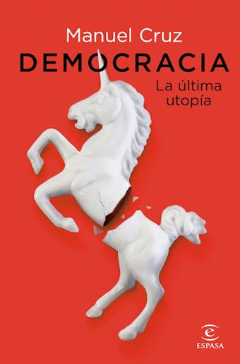 Democracia. La última utopía - Manuel Cruz