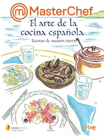 MasterChef. El arte de la cocina española: Recetas de nuestra tierra