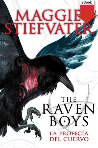 The raven boys: La profecía del cuervo - Maggie Stiefvater