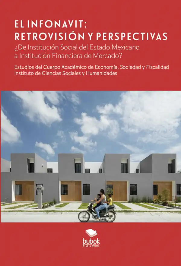 El Infonavit. Retrovisión y Perspectivas : ¿De institución social del estado mexicano a institución financiera de mercado?