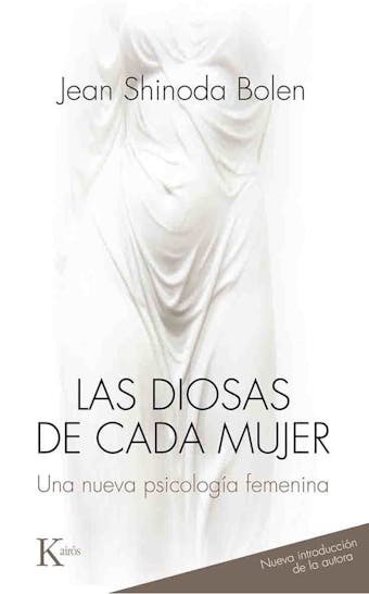Las diosas de cada mujer: Una nueva psicología femenina - Jean Shinoda Bolen