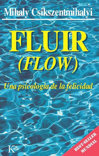 Fluir (Flow): Una psicología de la felicidad - Mihaly Csikszentmihalyi