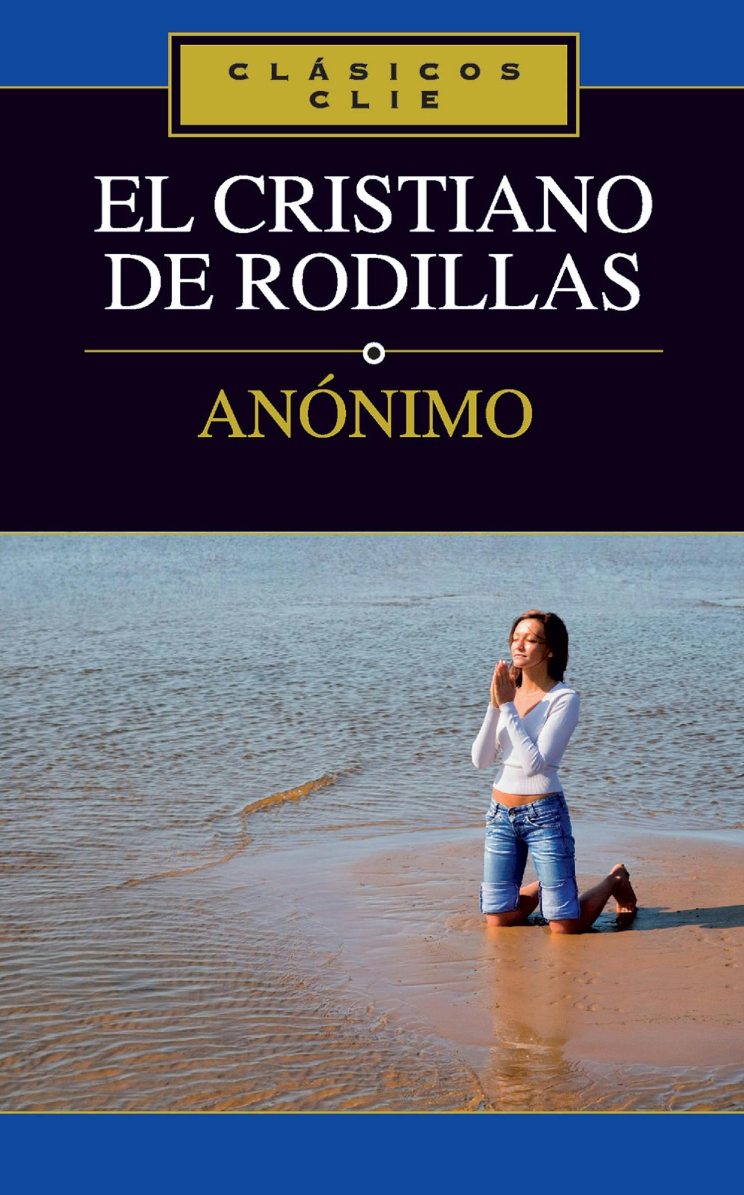 El Cristiano De Rodillas E book An nimo Nextory