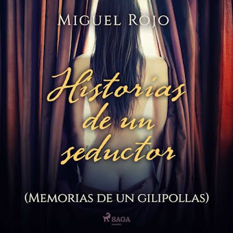 Historias de un seductor. (Memorias de un gilipollas) - Miguel Rojo