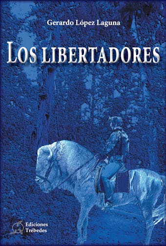 Los libertadores - Gerardo López Laguna