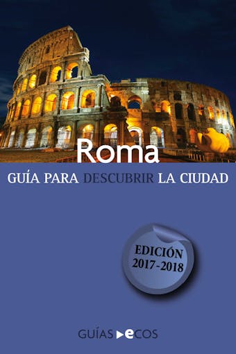 Roma. Guía para descubrir la ciudad: 2017-2018 - undefined