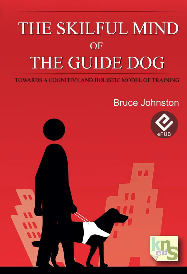 The Skilful Mind of the Guide Dog : Towards a cognitive and holistic model of training