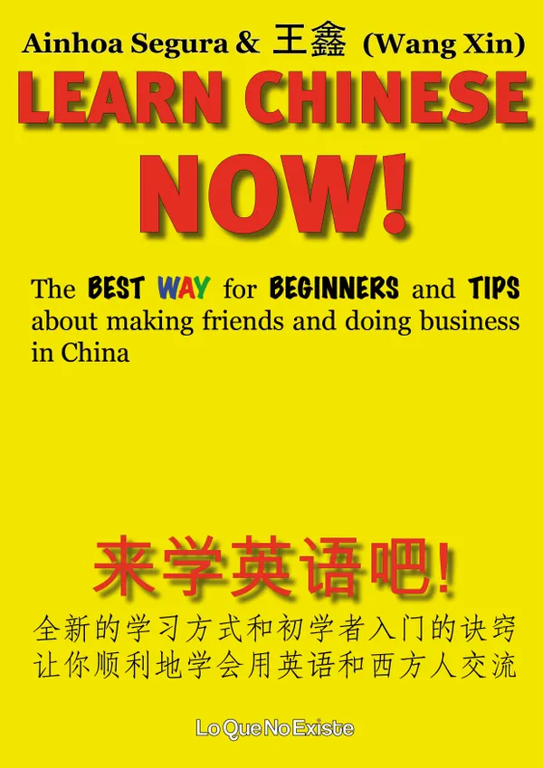 Learn chinese now! : The best way for beginners and tips about making friends and doing business in China