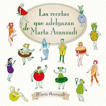 Las recetas que adelgazan de Marta Aranzadi - Marta Aranzadi del Cerro