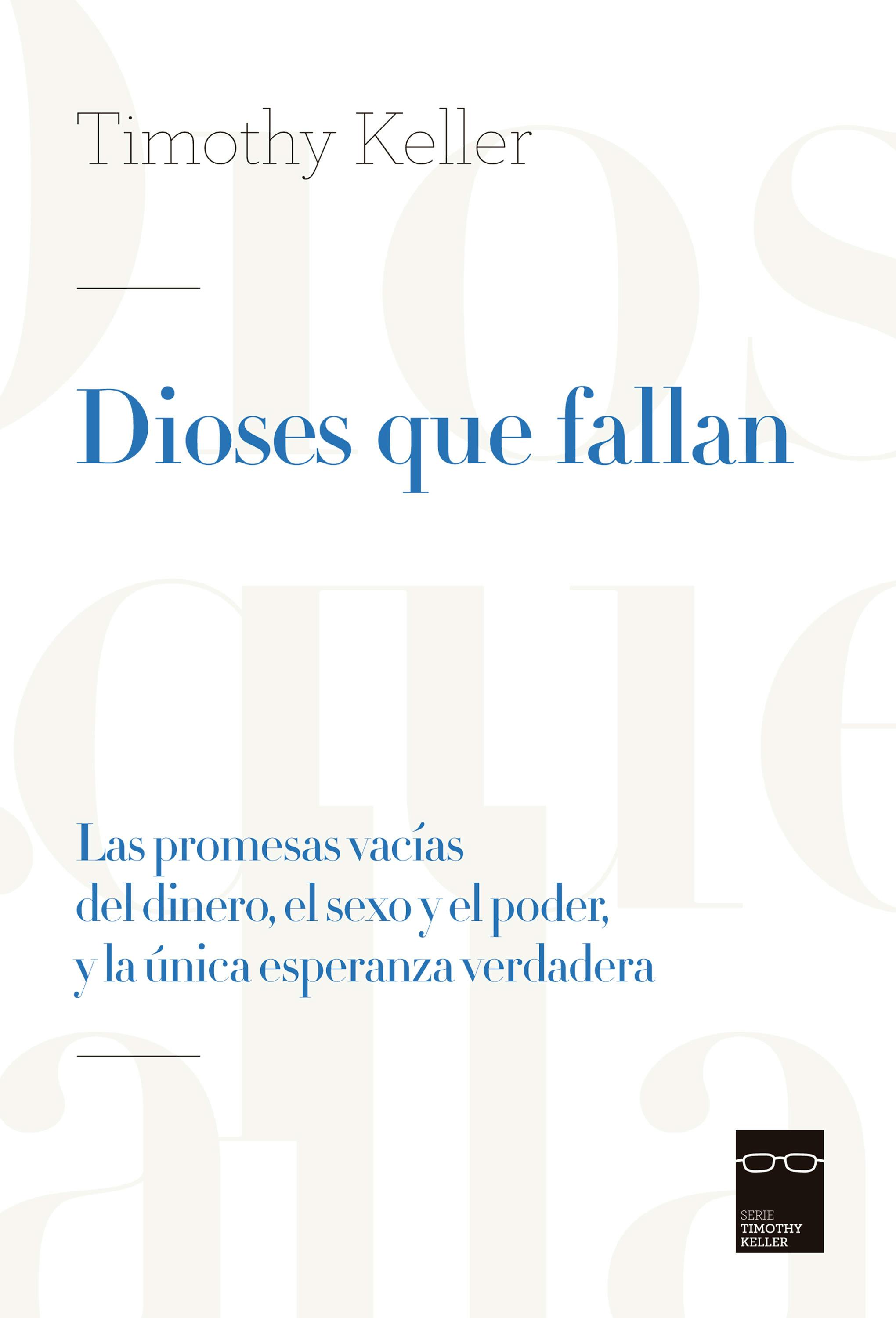 Dioses Que Fallan : Las Promesas Vacías Del Dinero, El Sexo Y El Poder, Y  La Única Esperanza Verdadera | E-bok | Timothy Keller | Nextory