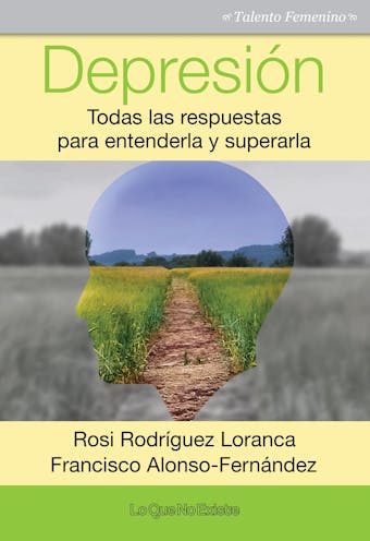 Depresión: Todas las respuestas para entenderla y superarla - Francisco Alonso-Fernández, Rosi Rodríguez Loranca