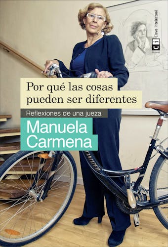 Por qué las cosas pueden ser diferentes: Reflexiones de una jueza - Manuela Carmena