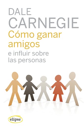 Cómo ganar amigos e influir sobre las personas - Dale Carnegie