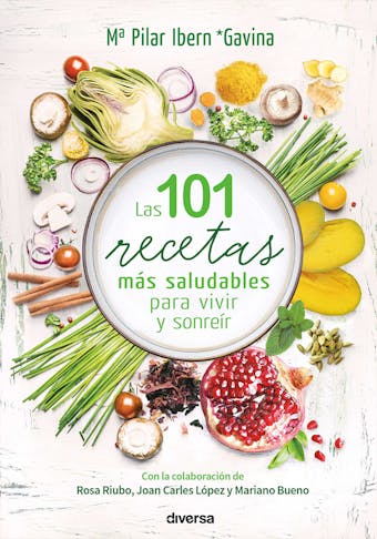 Las 101 recetas más saludables para vivir y sonreír - Mª Pilar Ibern Gavina
