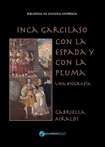 Inca Garcilaso - Con la espada y con la pluma: Una biografía - Gabriella Airaldi
