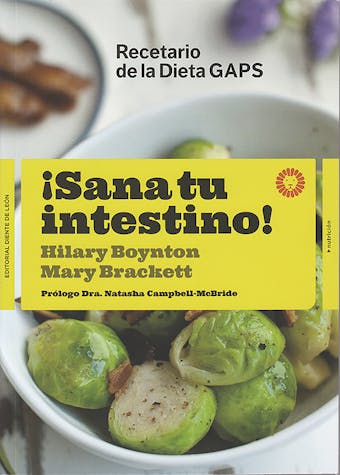 ¡Sana tu intestino!: Recetario de la Dieta GAPS - Hilary Boynton, Mary G. Brackett