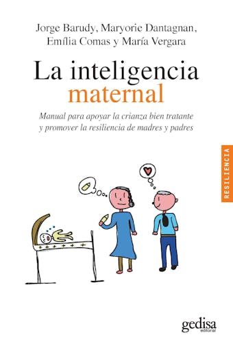 La inteligencia maternal: Manual para apoyar la crianza bien tratante y promover la resiliencia de madres y padres - undefined