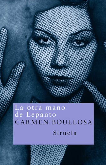 La otra mano de Lepanto - Carmen Boullosa