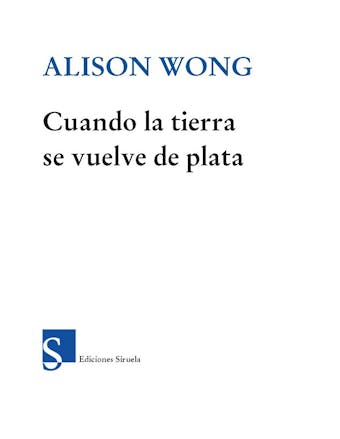 Cuando la tierra se vuelve de plata - Alison Wong