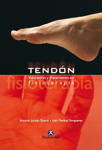 Tendón: Valoración y tratamiento en fisioterapia - Ivan Medina Porqueres, Antonio Jurado Bueno