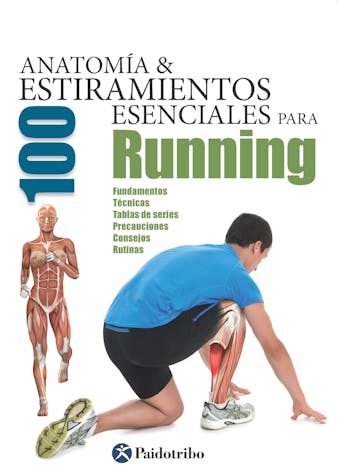 Anatomía & 100 estiramientos para Running (Color): Fundamentos, técnicas, tablas de series, precauciones, consejos, rutinas - undefined