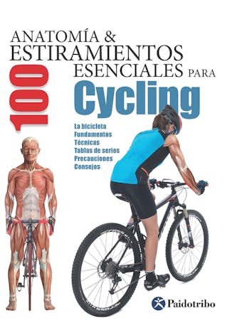 Anatomía & 100 estiramientos para Cycling (Color): La bicicleta, fundamentos, técnicas, tablas de series, precauciones, consejos - Guillermo Seijas Albir