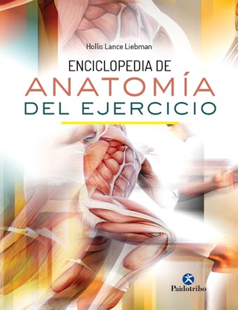 Enciclopedia de anatomía del ejercicio (Color) - Hollis Lance Liebman