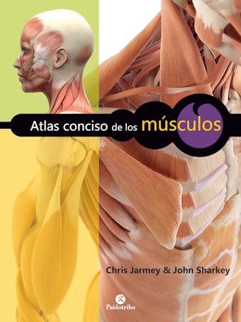 Atlas conciso de los músculos - Chris Jarmey, John Sharkey