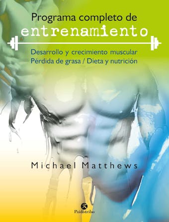 Programa completo de entrenamiento: Desarrollo y crecimiento muscular / Pérdida de grasa / Dieta y nutrición - undefined